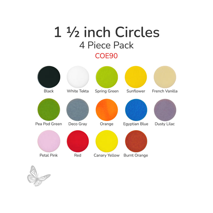 COE90 1 1/2 inch opaque circles shown in 14 colors. Sold in a 4 piece pack.