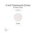 Precut translucent clear circle glass shape, 1 inch diameter, COE90 fusible glass for fusing and mosaic projects.
